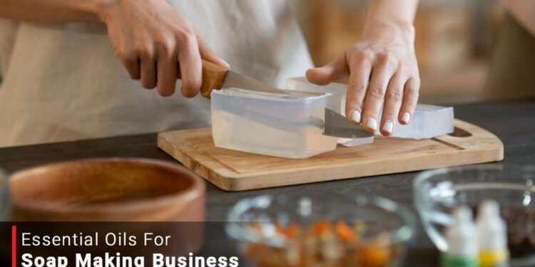 7 Essential Oils For Soap Making Business