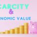 how does scarcity determine the economic value of an item?